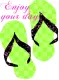 flip flops - enjoy your day