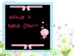 HAve a nice day
