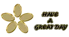 HAVE A GREAT DAY