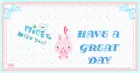 HAVE A GREAT DAY