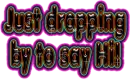 dropping by hi
