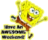 Have an awesome weekend