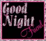 Good Night Friend