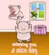 Whising u a nice day!