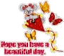Hope you have a beautiful day