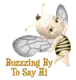 Buzzing By To Say Hi