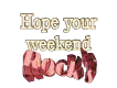 Hope Your Weekend Rocks!