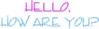 Hello, how are you?