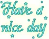 have a nice day