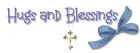 Hugs and Blessings