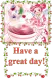 have a gret day!