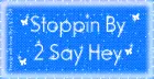 Stoppin By To Say Hey
