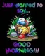 GOOD MORNING