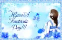 have a fantastic day