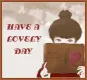 HAVE A LOVELY DAY