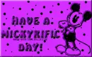 Have A Mickyrific Day