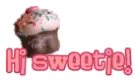 Hi sweetie! ... cupcake