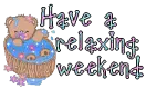 Have a relaxing weekend