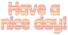 have a nice day