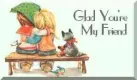 glad your my friend