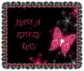 HAVE A LOVELY DAY