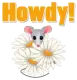 Howdy!- Mouse into flowers