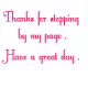 THANKS FOR STOPPING BY MY PAGE .HAVE A GREAT DAY