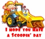 Bob The Builder- I hope you have a scoopin' day