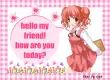 hello my friend.how are you?