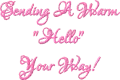 Sending A warm Hello Your Way