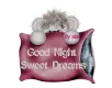 GOOD NIGHT SWEET DREAMS