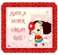 HAVE A SUPER GREAT DAY