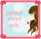 have a sweet day!