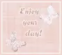 Enjoy your day