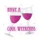 Have A Cool Weekends