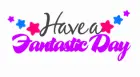 have a fantastic day