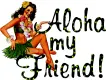 Aloha my Friend!