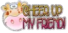 cheer up my friend!