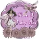 Have A Fairy Day