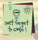 Don't forget to smile