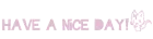 Have a Nice Day