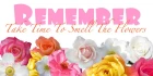 Take Time To Smell The Flowers