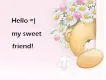 hello my sweet friend