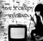Creepy Weekend