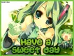 Have A Sweet Day