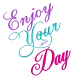 Enjoy your day