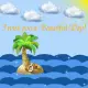 I wish you a Beautiful Day!