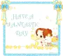 have a fantastic day!