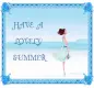 HAVE  A LOVELY SUMMER