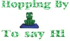 Hopping By to Say Hi